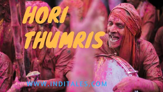 Hori Thumris - the playful songs of Holi 